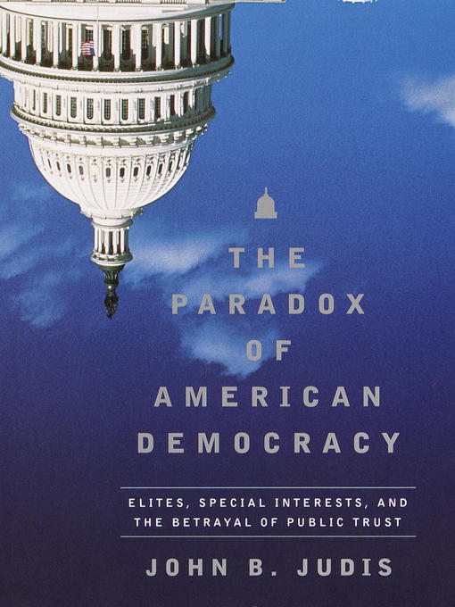 Title details for The Paradox of American Democracy by John B. Judis - Available